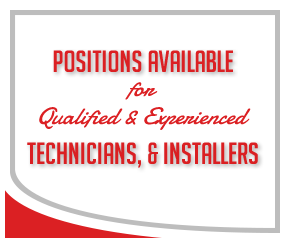 Positions Available for Qualified & Experienced Technicians, Installers & Support Staff